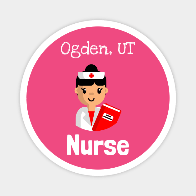 Ogden Utah Nurse Magnet by Be Yourself Tees